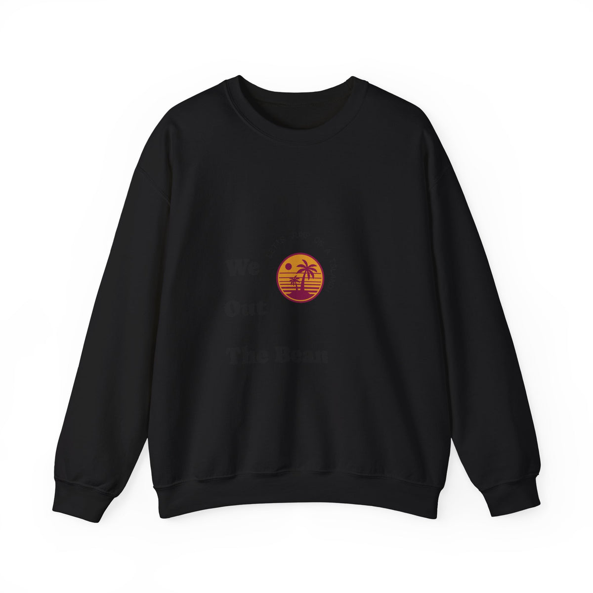 We Out The Bean Crewneck Sweatshirt — Retro Sunset Coffee Vibes