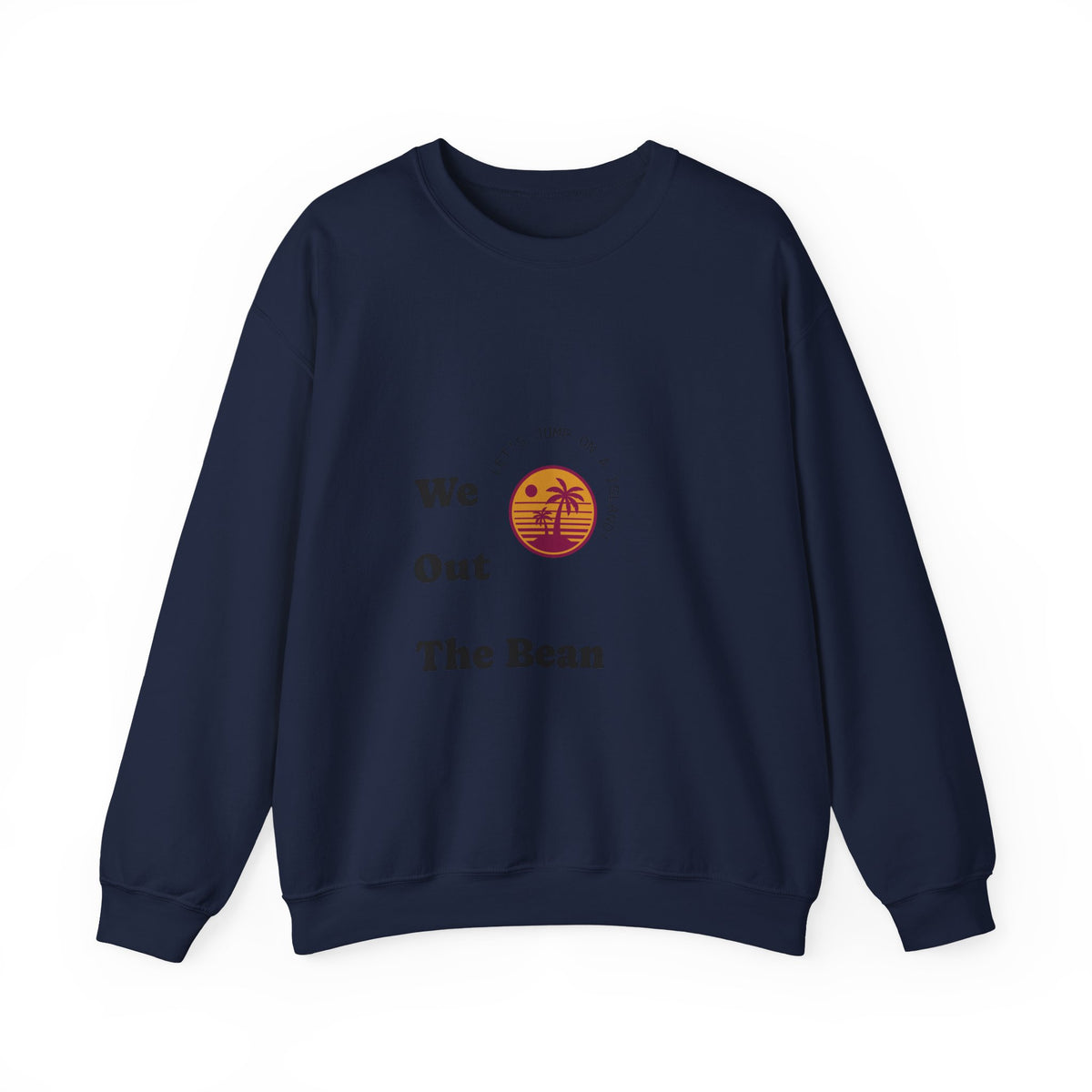 We Out The Bean Crewneck Sweatshirt — Retro Sunset Coffee Vibes